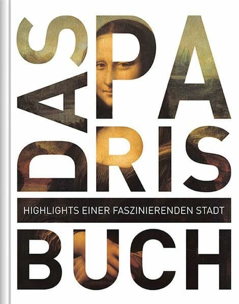 Christiane Gsänger Das Paris Buch: Highlights einer faszinierenden Stadt