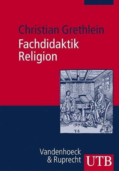 Grethlein, Christian Fachdidaktik Religion: Evangelischer Religionsunterricht in Studium und Praxis
