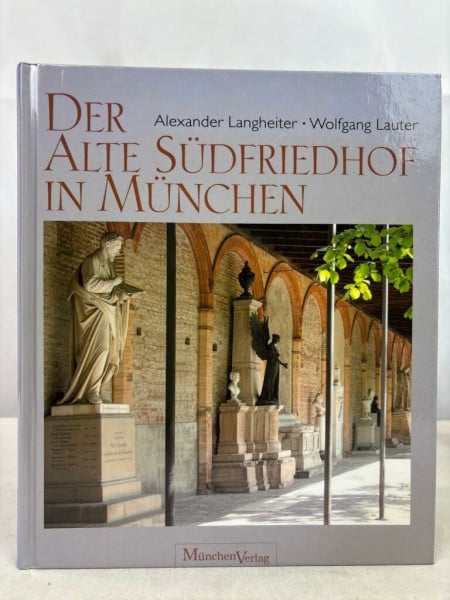Langheiter, Alexander Der Alte Südfriedhof in München