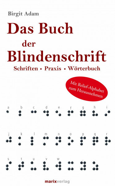 Adam, Birgit Das Buch der Blindenschrift: Schriften. Praxis. Wörterbuch mit geprägtem Braille-Alphabet