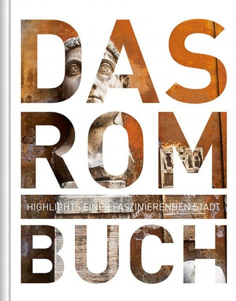 Robert Fischer Rom. Das Buch: Highlights einer faszinierenden Stadt (KUNTH Das Buch)