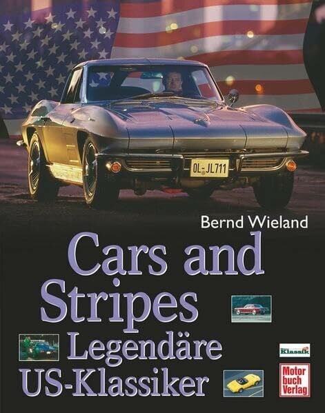 Wieland, Bernd Cars and Stripes: Legendäre US-Klassiker