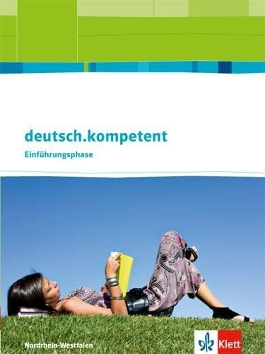 Utheß, Sabine deutsch.kompetent. Ausgabe Nordrhein-Westfalen Einführungsphase: Schulbuch mit Onlineangebot Klasse 10 (deutsch.kompetent. Ausgabe für Nordrhein-Westfalen)