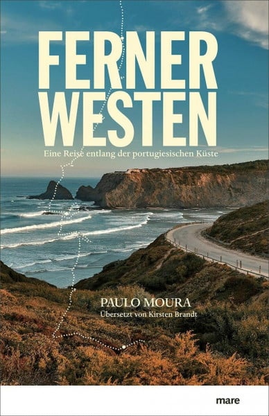 Moura, Paulo Ferner Westen: Eine Reise entlang der portugiesischen Küste