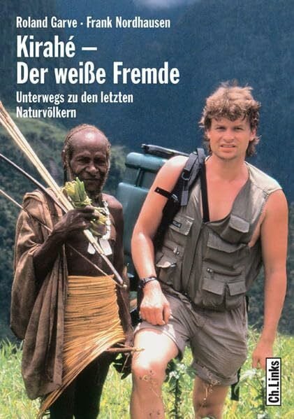 Nordhausen, Frank Kirahé – Der weiße Fremde: Unterwegs zu den letzten Naturvölkern