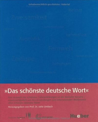 Limbach, Jutta Das schönste deutsche Wort: Eine Auswahl der schönsten Liebeserklärungen an die deutsche Sprache – zusammengestellt aus den Einsendungen zum ... „Das schönste deutsche Wort” (Miscelaneous)