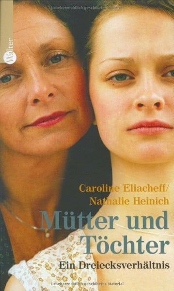 Caroline Eliacheff Mütter und Töchter: Ein Dreiecksverhältnis