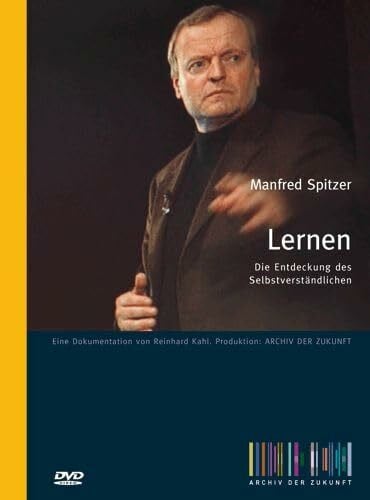 Spitzer, Manfred Lernen - Die Entdeckung des Selbstverständlichen: Ein Vortrag von Manfred Spitzer auf DVD. Mit 100-seitigem Booklet (Archiv der Zukunft)