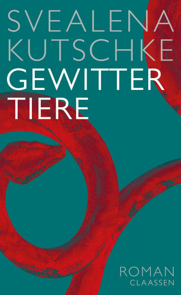 Kutschke, Svealena Gewittertiere: Roman | Ein hochpolitischer, zwischenmenschlich so kluger Roman, der seinen erzählerischen Bogen von der Kleinstadtprovinz zur Zeit der Wende bis ins heutige Berlin spannt