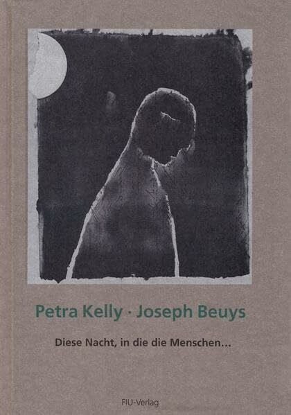 Petra Kelly Diese Nacht, in die die Menschen...