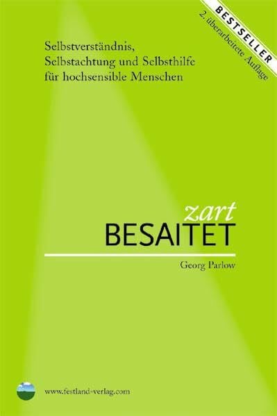 Parlow, Georg Zart besaitet: Selbstverständnis, Selbstachtung und Selbsthilfe für hochsensible Menschen