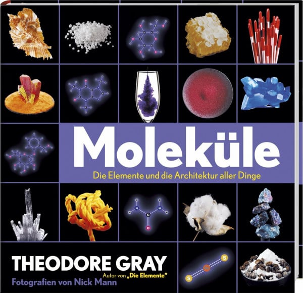 Gray, Theodore Moleküle: Die Elemente und die Architektur aller Dinge