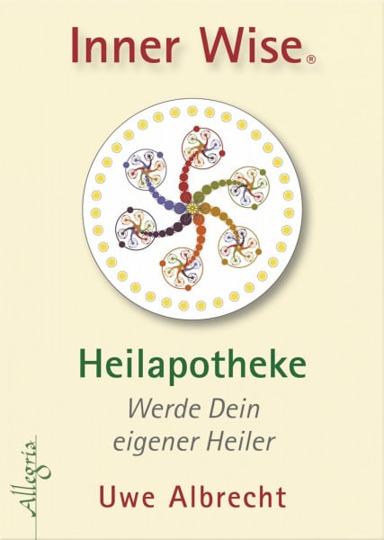 Albrecht, Uwe Inner Wise Heilapotheke: Werde Dein eigener Heiler