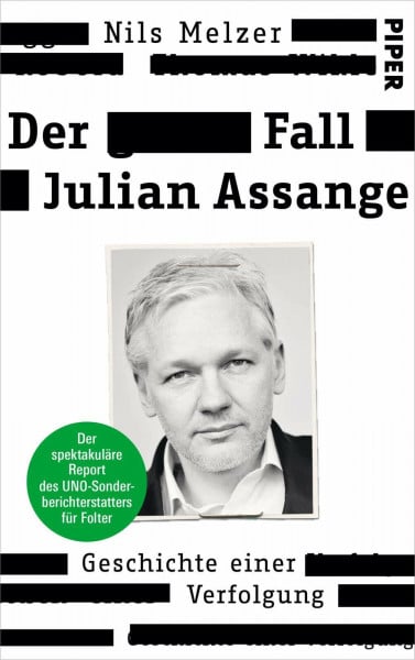 Melzer, Nils Der Fall Julian Assange: Geschichte einer Verfolgung – Der spektakuläre Report des UNO-Sonderberichterstatters für Folter