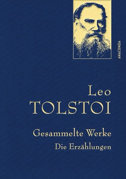 Eliasberg, Alexander Leo Tolstoi, Gesammelte Werke: Gebunden in feinem Leinen mit goldener Schmuckprägung (Anaconda Gesammelte Werke, Band 33)