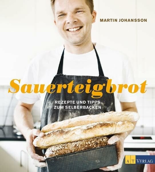 Johansson, Martin Sauerteigbrot: Rezepte und Tipps zum Selberbacken