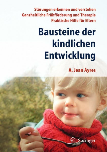 Robbins, J. Bausteine der kindlichen Entwicklung: Die Bedeutung der Integration der Sinne für die Entwicklung des Kindes