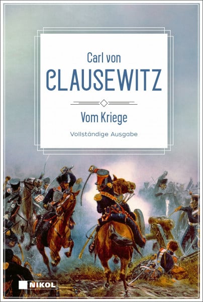 Clausewitz, Carl von Vom Kriege: vollständige Ausgabe