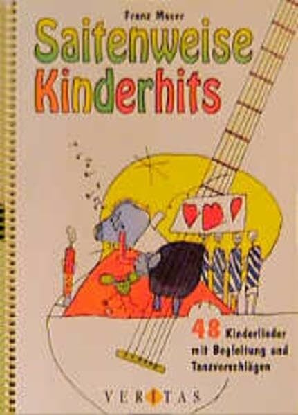 Moser, Franz Saitenweise Kinderhits: 48 Kinderlieder mit Begleitung und Tanzbeschreibungen