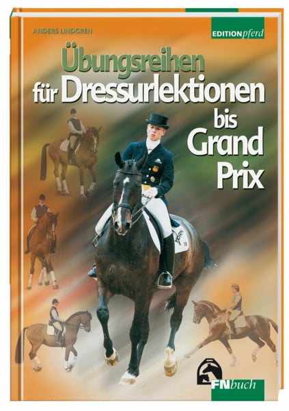 Lindgren Übungsreihen für Dressurlektionen bis Grand Prix (Edition Pferd)