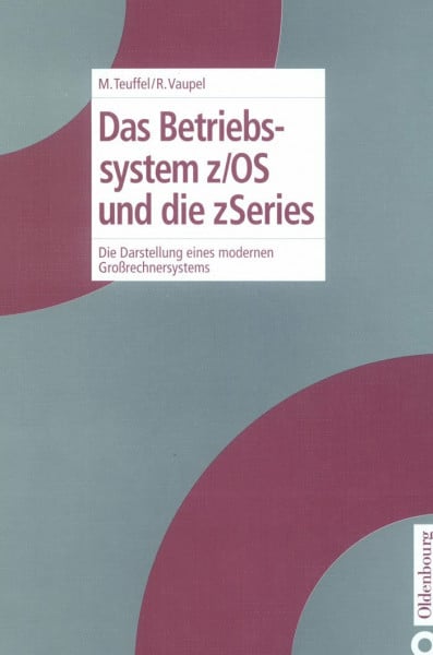 Vaupel, Robert Das Betriebssystem z/OS und die zSeries: Die Darstellung eines modernen Großrechnersystems