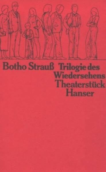 Strauß, Botho Trilogie des Wiedersehens: Theaterstück