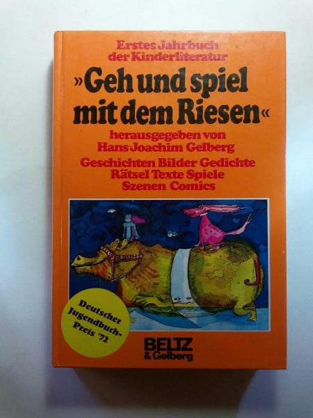Gelberg, Hans-Joachim Geh und spiel mit dem Riesen: Erstes Jahrbuch der Kinderliteratur: Geschichten, Bilder, Gedichte, Rätsel, Texte, Spiele, Szenen, Comics