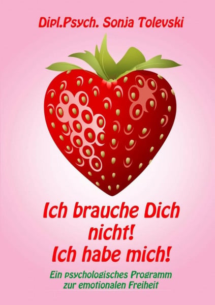 Tolevski, Dipl.Psych. Sonja Ich brauche Dich nicht! Ich habe mich!