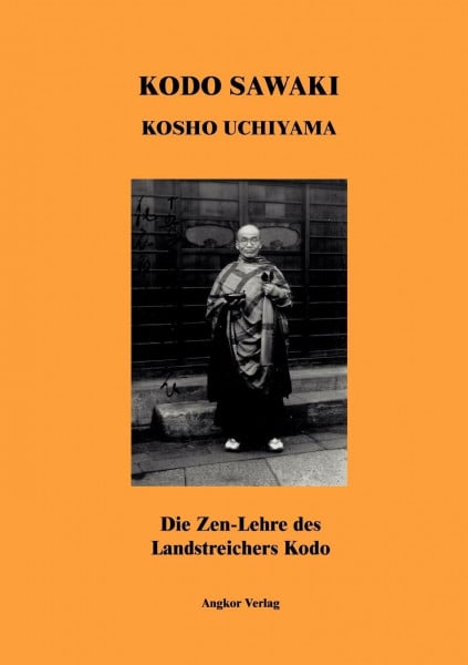 Uchiyama, Kosho Die Zen-Lehre des Landstreichers Kodo: Zen-Sprüche I (Kodo Sawaki: Zen-Sprüche)
