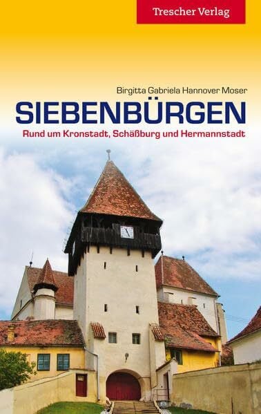 Hannover Moser, Birgitta Gabriela Siebenbürgen: Rund um Kronstadt, Schäßburg und Hermannstadt