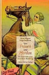 Steinmaier, Helga Von Frauen und Pferden: Zur Geschichte einer besonderen Beziehung