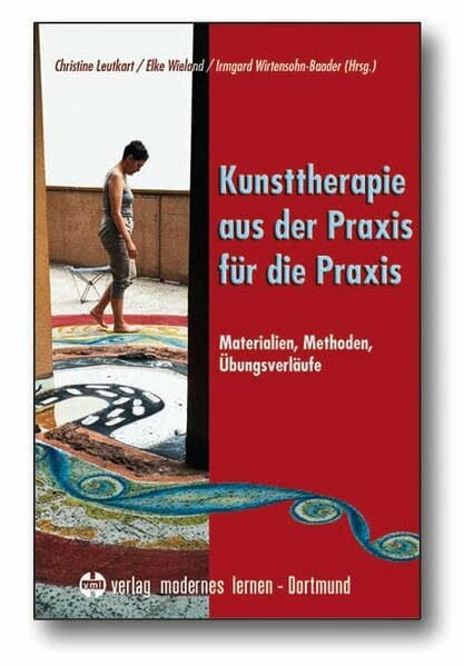 Wieland, Elke Kunsttherapie - aus der Praxis für die Praxis: Materialien - Methoden - Übungsverläufe