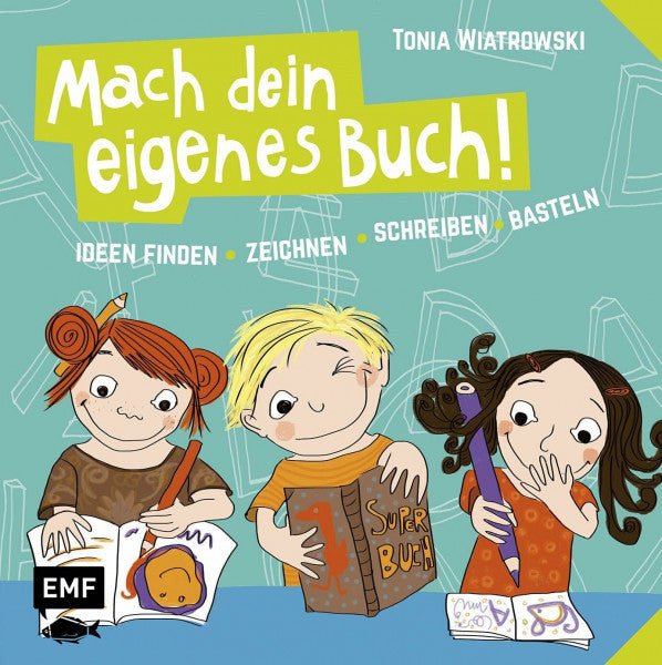 Wiatrowski, Tonia Mach dein eigenes Buch: Ideen finden - zeichnen - schreiben - basteln
