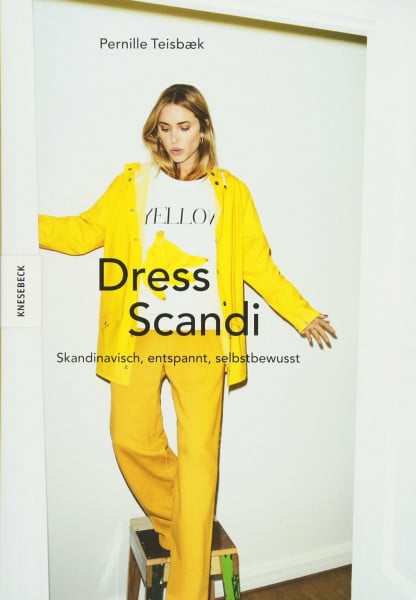 Zettner, Maria Dress Scandi: Skandinavisch, entspannt, selbstbewusst (Mode, Skandi-Style, skandinavischer Stil, Look, Hygge, Minimalismus)