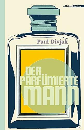 Divjak, Paul Der parfümierte Mann