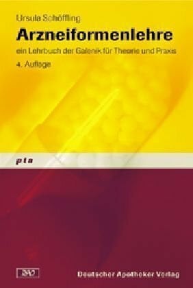 Schöffling, Ursula Arzneiformenlehre. Der Pharmazeutisch-technische Assistent. Ein Lehrbuch der Galenik für Theorie und Praxis: Bd. 7.