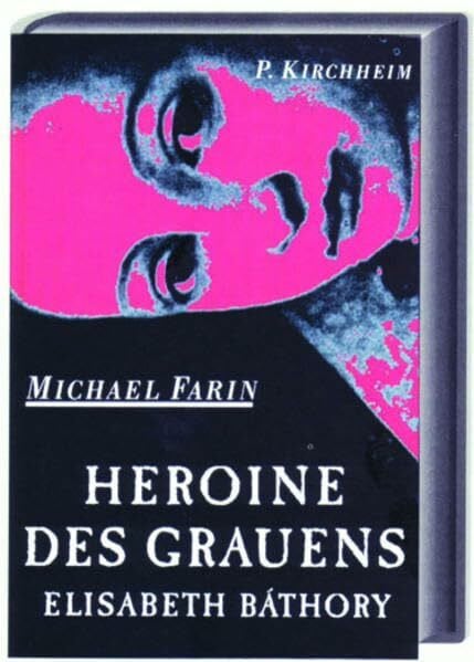 Farin, Michael Heroine des Grauens: Elisabeth Báthory