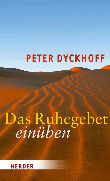 Dyckhoff, Peter Das Ruhegebet einüben
