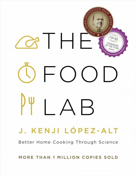 Lopez-Alt, J. Kenji The Food Lab: Better Home Cooking Through Science