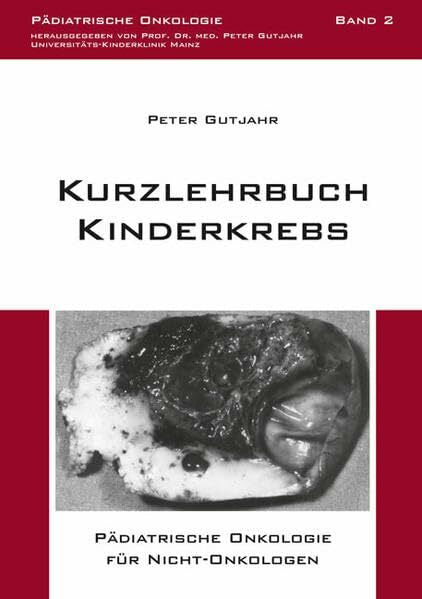 Gutjahr, Peter Kurzlehrbuch Kinderkrebs: Pädiatrische Onkologie für Nicht-Onkologen