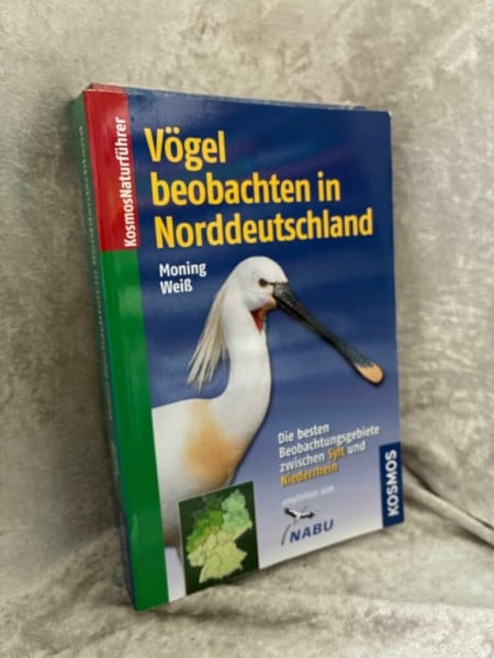 Weiß, Felix Vögel beobachten in Norddeutschland: Die besten Beobachtungsgebiete zwischen Sylt und Niederrhein (Kosmos-Naturführer)