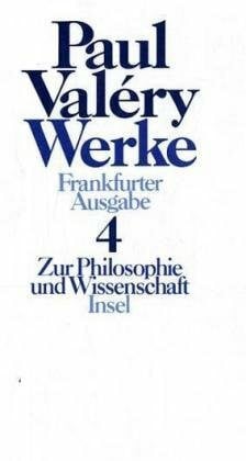 Valéry, Paul Werke, Frankfurter Ausgabe, Ln, 7 Bde., Bd.4, Zur Philosophie und Wissenschaft