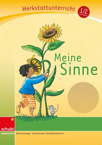Jockweg, Bernd Meine Sinne: Werkstatt 1. / 2. Schuljahr (Werkstatt zu Anton, auch unabhängig einsetzbar): Werkstattunterrricht. Werkstattreihe. 5 - 9 Jahre (Werkstätten 1./2. Schuljahr)