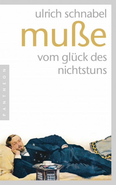 Schnabel, Ulrich Muße: Vom Glück des Nichtstuns
