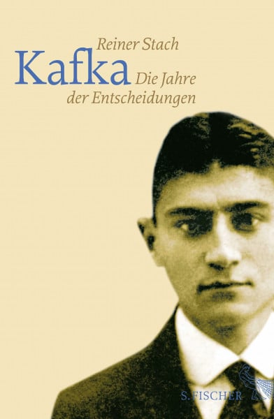 Stach, Reiner Die Jahre der Entscheidungen (Kafka)