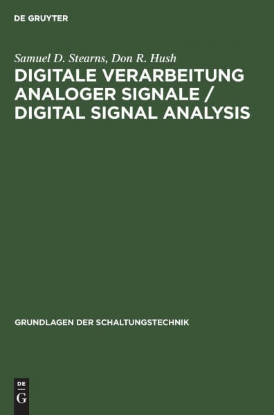 Stearns, Samuel D. Digitale Verarbeitung analoger Signale / Digital Signal Analysis: Digital Signal Analysis. Mit 373 Übungen m. ausgew. Lös. (Grundlagen der Schaltungstechnik)