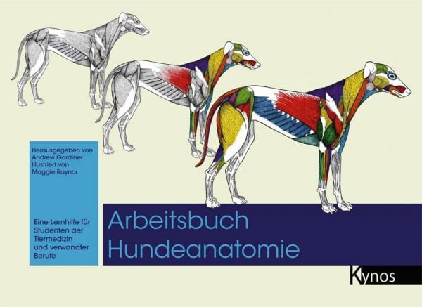 Raynor, Maggie Arbeitsbuch Hundeanatomie: Eine Lernhilfe für Studenten der Tiermedizin und verwandte Berufe: Eine Lernhilfe für Studenten der Tiermedizin und verwandter Berufe