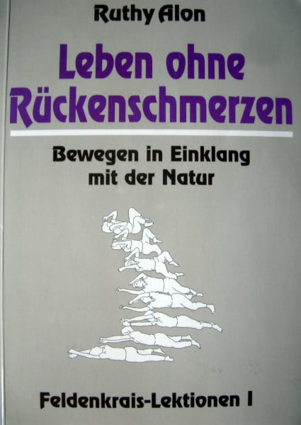 Kirschner, Thomas Leben ohne Rückenschmerzen: Bewegen in Einklang mit der Natur. Feldenkrais Lektionen I