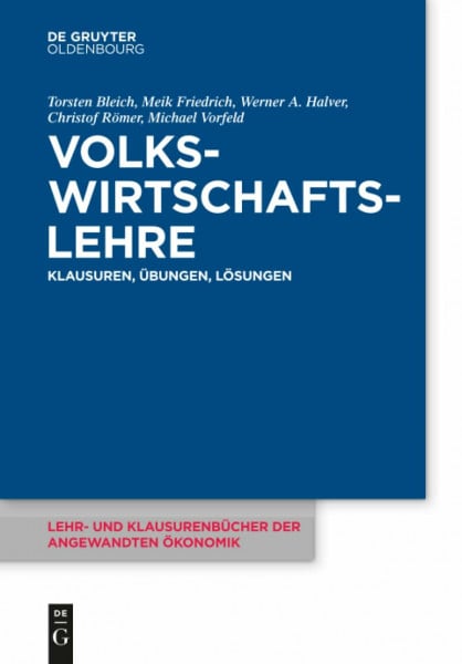 Halver, Werner A. Volkswirtschaftslehre: Klausuren, Übungen und Lösungen (Lehr- und Klausurenbücher der angewandten Ökonomik, 2, Band 2)