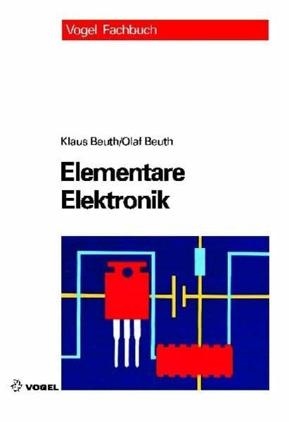 Beuth, Klaus Elementare Elektronik: Mit Grundlagen der Elektrotechnik